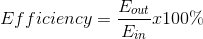 Efficiency=\frac{E_{out}}{E_{in}}x100\%