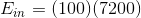 E_{in}=(100)(7200)