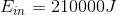 E_{in} = 210000J