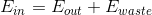 E_{in}=E_{out}+E_{waste}