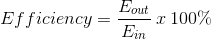 Efficiency=\frac{E_{out}}{E_{in}}\: x\: 100\%