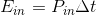 E_{in}=P_{in}\Delta t