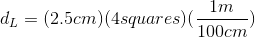 d_{L}=(2.5cm)(4squares)(\frac{1m}{100cm})