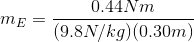 m_{E}=\frac{0.44Nm}{(9.8N/kg)(0.30m)}