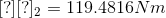 [?][?]_{2}=119.4816Nm