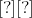 [?][?]