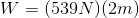 W=(539N)(2m)