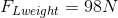 F_{Lweight}=98N
