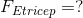 F_{Etricep}=?