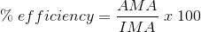 \%\; efficiency=\frac{AMA}{IMA}\; x\; 100