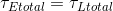 \tau _{Etotal}=\tau _{Ltotal}