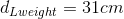 d_{Lweight}=31cm