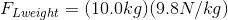F_{Lweight}=(10.0kg)(9.8N/kg)