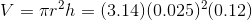V= \pi r^{2}h= (3.14)(0.025)^{2}(0.12)