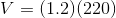 V=(1.2)(220)