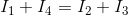 I_{1}+I_{4}=I_{2}+I_{3}