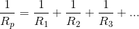 \frac{1}{R_{p}}=\frac{1}{R_{1}}+\frac{1}{R_{2}}+\frac{1}{R_{3}}+...