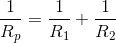 \frac{1}{R_{p}}=\frac{1}{R_{1}}+\frac{1}{R_{2}}
