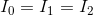 I_{0}=I_{1}=I_{2}