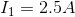 I_{1}=2.5A