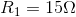 R_{1}=15\Omega