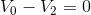 V_{0}-V_{2}=0