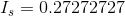 I_{s}=0.27272727