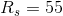 R_{s}=55