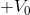 +V_{0}