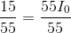 \frac{15}{55}=\frac{55I_{0}}{55}