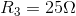 R_{3}=25\Omega