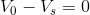 V_{0}-V_{s}=0