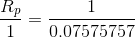 \frac{R_{p}}{1}=\frac{1}{0.07575757}