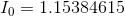I_{0}=1.15384615