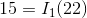 15=I_{1}(22)