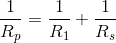 \frac{1}{R_{p}}=\frac{1}{R_{1}}+\frac{1}{R_{s}}