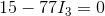 15-77I_{3}=0