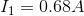 I_{1}=0.68A