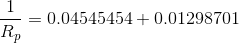 \frac{1}{R_{p}}=0.04545454+0.01298701