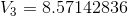 V_{3}=8.57142836